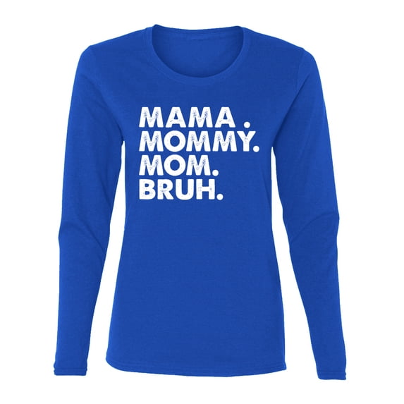 Wild Bobby Mama Mommy Mom Bruh Women Graphic Long Sleeve Tee
