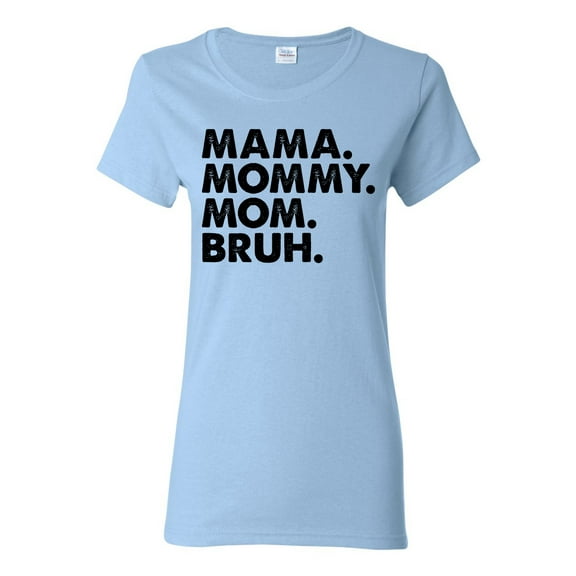 Wild Bobby Mama Mommy Mom Bruh Women Graphic Tee