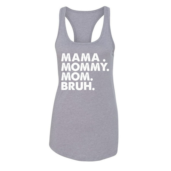 Wild Bobby Mama Mommy Mom Bruh Women Racerback Tank Top