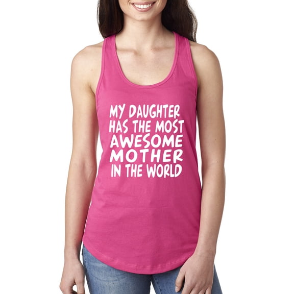Wild Bobby, My Daughter Has The Most Awesome Mother Mother's Day Ladies Racerback Tank Top, Raspberry, Large