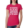thumbnail image 1 of Wild Bobby, My Daughter Has The Most Awesome Mother Mother's Day Womens Slim Fit Junior Tee, Raspberry, Medium, 1 of 3