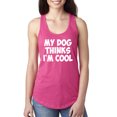 thumbnail image 1 of Wild Bobby, My Dog Thinks I'm Cool Funny Dog Lover Dog Lover Ladies Racerback Tank Top, Raspberry, Medium, 1 of 3