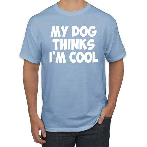 Wild Bobby, My Dog Thinks I'm Cool Funny Dog Lover Dog Lover Men's Graphic T-Shirt, Light Blue, X-Large