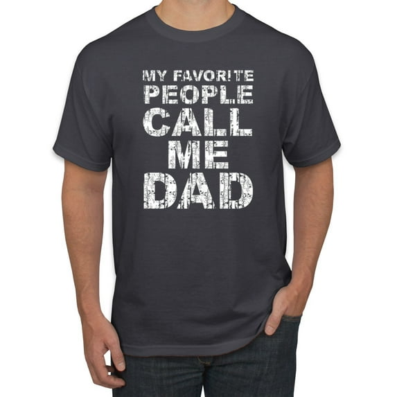 Wild Bobby,My Favorite People Call Me Dad Family Husband Daddy Granpa, Father's Day, Men Graphic Tees, Charcoal, Large