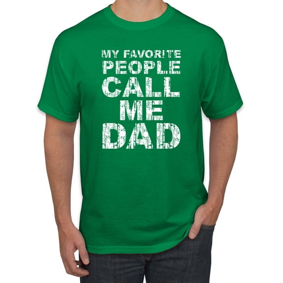 Wild Bobby,My Favorite People Call Me Dad Family Husband Daddy Granpa, Father's Day, Men Graphic Tees, Kelly, 5XL