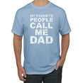 thumbnail image 1 of Wild Bobby,My Favorite People Call Me Dad Family Husband Daddy Granpa, Father's Day, Men Graphic Tees, Light Blue, 2XL, 1 of 3