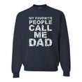 thumbnail image 1 of Wild Bobby,My Favorite People Call Me Dad Family Husband Daddy Granpa, Father's Day, Unisex Crewneck Graphic Sweatshirt, Navy, Small, 1 of 3