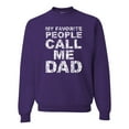 thumbnail image 1 of Wild Bobby,My Favorite People Call Me Dad Family Husband Daddy Granpa, Father's Day, Unisex Crewneck Graphic Sweatshirt, Purple, 2XL, 1 of 3