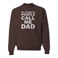 thumbnail image 1 of My Favorite People Call Me Dad Family Husband Daddy Granpa Fathers Day Gift | Mens Father's Day Crewneck Graphic Sweatshirt, Brown, 3XL, 1 of 4