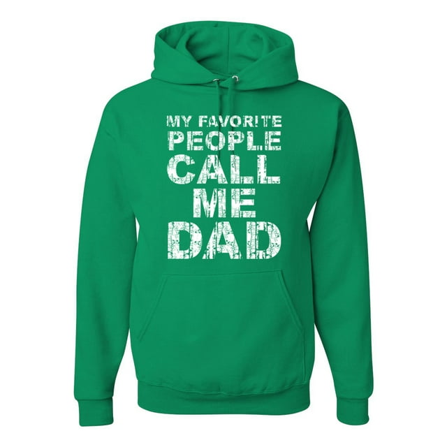 Wild Bobby, My Favorite People Call Me Dad Family Husband Daddy Granpa Fathers Day Gift | Mens Father's Day Hooded Sweatshirt Graphic Hoodie, Kelly, Medium