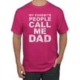thumbnail image 1 of Wild Bobby, My Favorite People Call Me Dad Family Husband Daddy Granpa Mens Father's Day Graphic T-Shirt, Fuschia, 3XL, 1 of 5