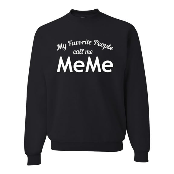 Wild Bobby My Favorite People Call Me MeMe Mother's Day Unisex Crewneck Graphic Sweatshirt, Black, Small
