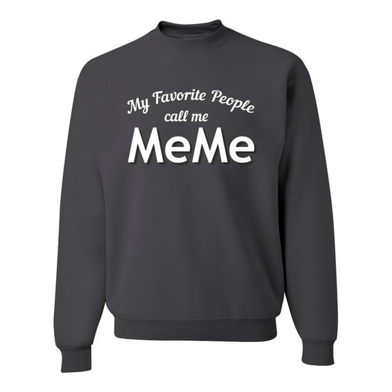 Wild Bobby My Favorite People Call Me MeMe Mother's Day Unisex Crewneck Graphic Sweatshirt, Charcoal, X-Large