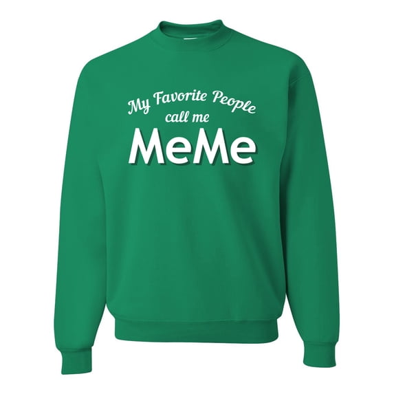 Wild Bobby My Favorite People Call Me MeMe Mother's Day Unisex Crewneck Graphic Sweatshirt, Kelly, Large