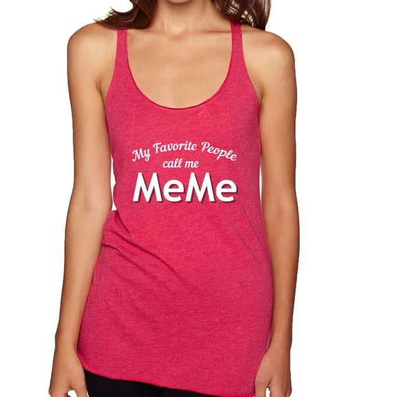 Wild Bobby My Favorite People Call Me MeMe Mother's Day Women Tri-Blend Racerback Tank Top, Shocking Pink, Large
