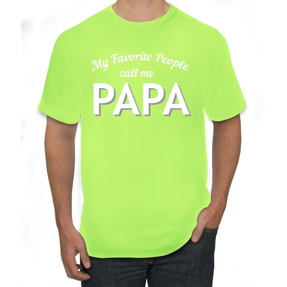 Wild Bobby My Favorite People Call Me PAPA Father's Day Men Graphic Tee, Safety Green, 4X-Large