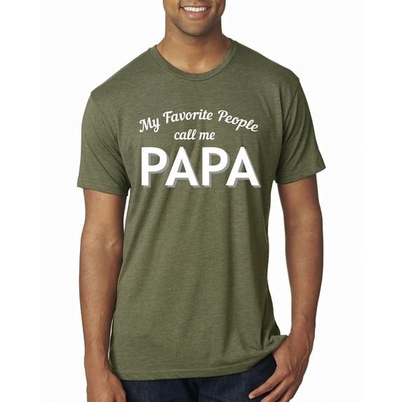 Wild Bobby My Favorite People Call Me PAPA Father's Day Men Premium Tri Blend Tee, Military Green, Medium