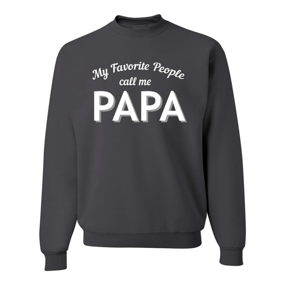 Wild Bobby My Favorite People Call Me PAPA Father's Day Unisex Crewneck Graphic Sweatshirt, Charcoal, Small
