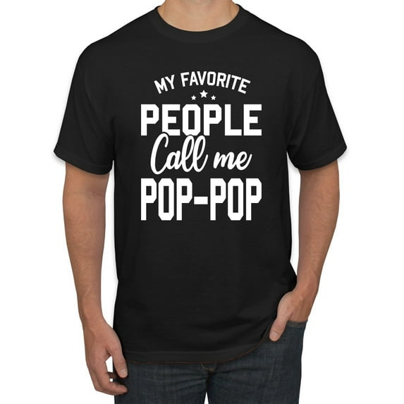 Wild Bobby,My Favorite People Call Me Pop-Pop Father Dad Grandpa Gift, Father's Day, Men Graphic Tees, Black, Large