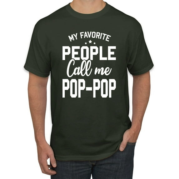 Wild Bobby,My Favorite People Call Me Pop-Pop Father Dad Grandpa Gift, Father's Day, Men Graphic Tees, Forest Green, Large