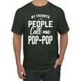 thumbnail image 1 of Wild Bobby,My Favorite People Call Me Pop-Pop Father Dad Grandpa Gift, Father's Day, Men Graphic Tees, Forest Green, Small, 1 of 3