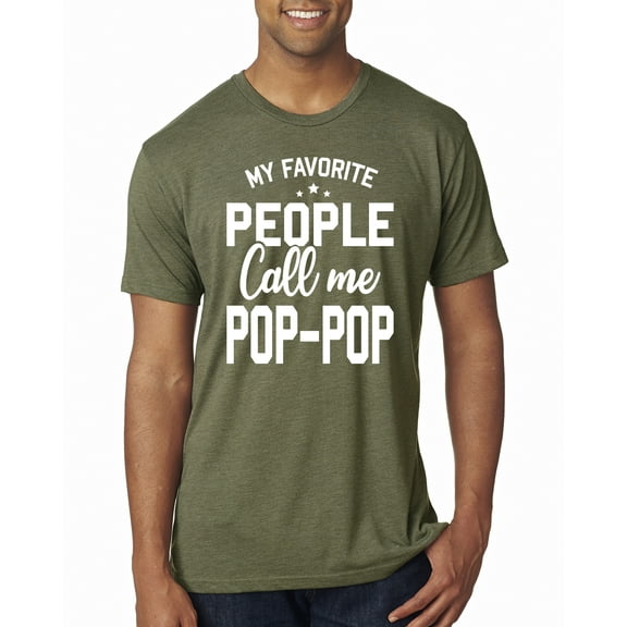 Wild Bobby,My Favorite People Call Me Pop-Pop Father Dad Grandpa Gift, Father's Day, Men Premium Tri Blend Tees, Military Green, Small