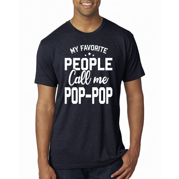 Wild Bobby,My Favorite People Call Me Pop-Pop Father Dad Grandpa Gift, Father's Day, Men Premium Tri Blend Tees, Vintage Navy, Medium