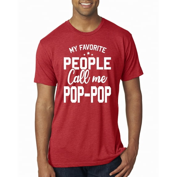 Wild Bobby,My Favorite People Call Me Pop-Pop Father Dad Grandpa Gift, Father's Day, Men Premium Tri Blend Tees, Vintage Red, Small