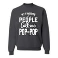 thumbnail image 1 of Wild Bobby,My Favorite People Call Me Pop-Pop Father Dad Grandpa Gift, Father's Day, Unisex Crewneck Graphic Sweatshirt, Charcoal, 2XL, 1 of 3