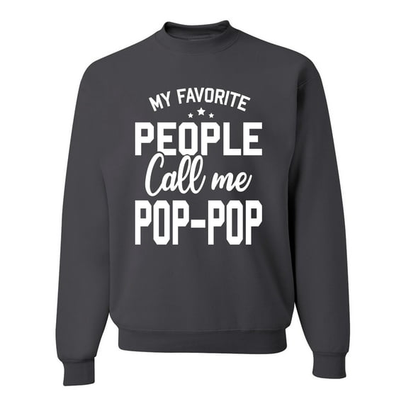 Wild Bobby,My Favorite People Call Me Pop-Pop Father Dad Grandpa Gift, Father's Day, Unisex Crewneck Graphic Sweatshirt, Charcoal, 2XL