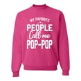 thumbnail image 1 of Wild Bobby,My Favorite People Call Me Pop-Pop Father Dad Grandpa Gift, Father's Day, Unisex Crewneck Graphic Sweatshirt, Fuschia, Medium, 1 of 3