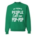 thumbnail image 1 of Wild Bobby,My Favorite People Call Me Pop-Pop Father Dad Grandpa Gift, Father's Day, Unisex Crewneck Graphic Sweatshirt, Kelly, Medium, 1 of 3