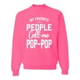 thumbnail image 1 of Wild Bobby,My Favorite People Call Me Pop-Pop Father Dad Grandpa Gift, Father's Day, Unisex Crewneck Graphic Sweatshirt, Neon Pink, 3XL, 1 of 3