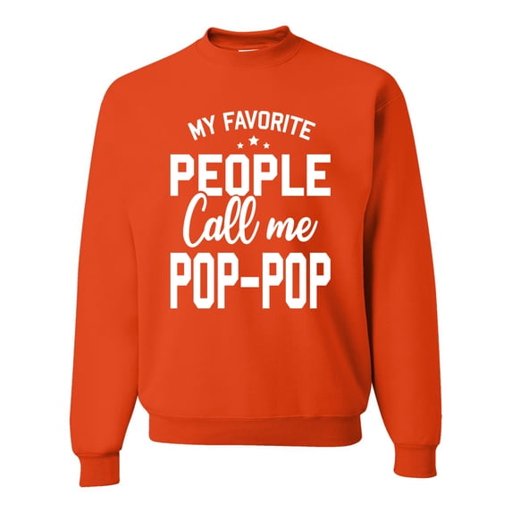 Wild Bobby,My Favorite People Call Me Pop-Pop Father Dad Grandpa Gift, Father's Day, Unisex Crewneck Graphic Sweatshirt, Orange, Large