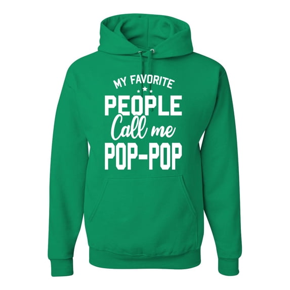 Wild Bobby,My Favorite People Call Me Pop-Pop Father Dad Grandpa Gift, Father's Day, Unisex Graphic Hoodie Sweatshirt, Kelly, X-Large