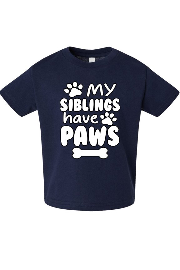 My Siblings Have Paws Funny Pets Pet Dog Owner Toddler Crew Graphic T-Shirt