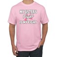 thumbnail image 1 of Wild Bobby My Sister's Fight Is My Fight | Breast Cancer Pink Ribbon Fight Family Support Breast Cancer Awareness Men Tee, 1 of 6