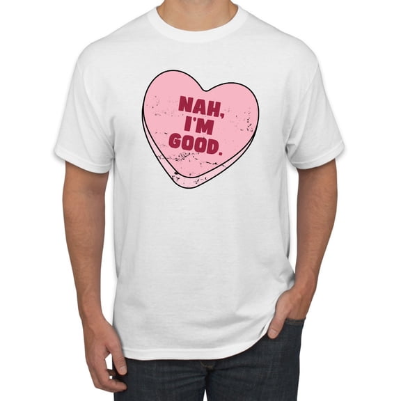 Wild Bobby Nah I'm Good Pink Candy Heart, Cute Funny Valentine's Day Men Tee