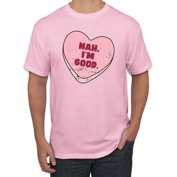 Wild Bobby Nah I'm Good Pink Candy Heart, Cute Funny Valentine's Day Men Tee