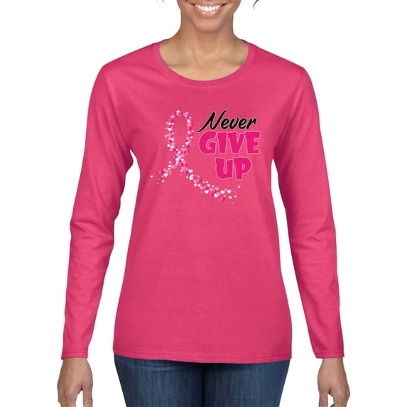 Wild Bobby Never Give Up Fight Cancer Breast Cancer Awareness Women Graphic Long Sleeve T-Shirt, Fuschia, Medium