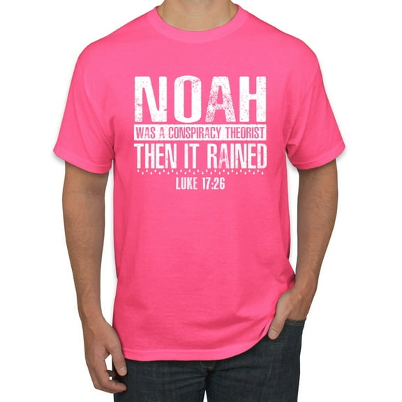 Wild Bobby Noah Was A Conspiracy Theorist Inspirational/Christian Men Graphic Tee, Neon Pink, Small