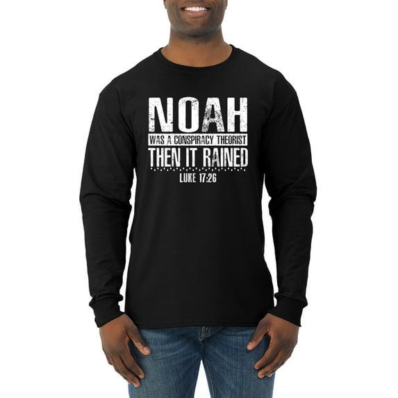 Wild Bobby Noah Was A Conspiracy Theorist Inspirational/Christian Men Long Sleeve Shirt, Black, Small