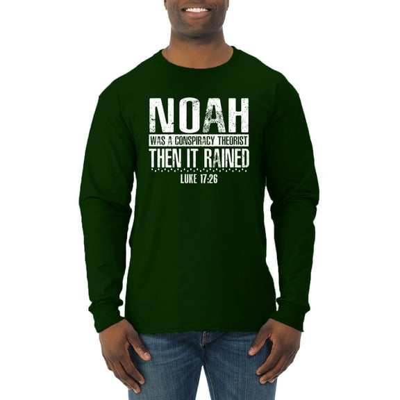Wild Bobby Noah Was A Conspiracy Theorist Inspirational/Christian Men Long Sleeve Shirt, Forest Green, Large