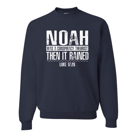 Wild Bobby Noah Was A Conspiracy Theorist Inspirational/Christian Unisex Crewneck Graphic Sweatshirt, Navy, Medium