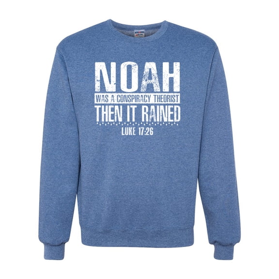 Wild Bobby Noah Was A Conspiracy Theorist Inspirational/Christian Unisex Crewneck Graphic Sweatshirt, Vintage Heather Blue, X-Large