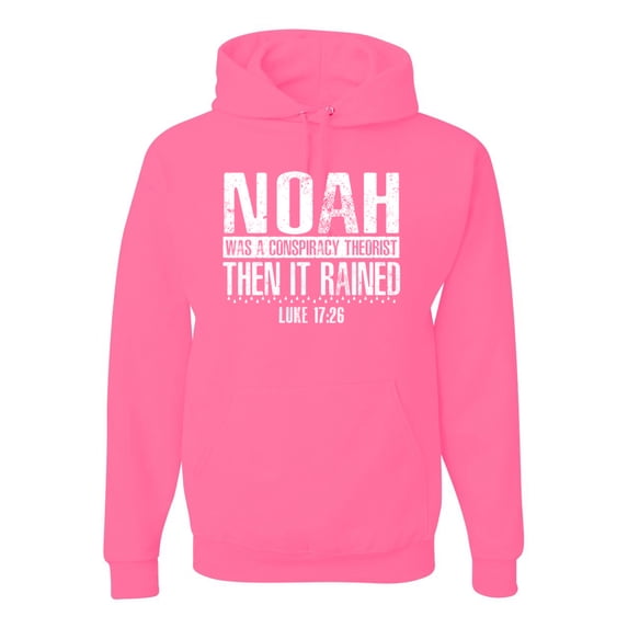 Wild Bobby Noah Was A Conspiracy Theorist Inspirational/Christian Unisex Graphic Hoodie Sweatshirt, Neon Pink, Medium