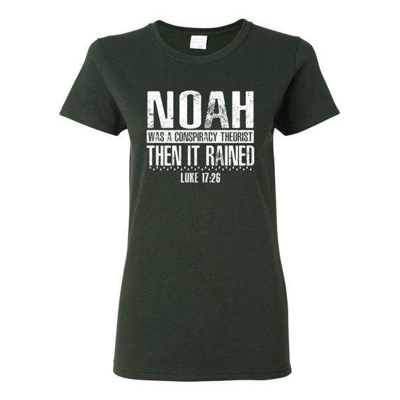 Wild Bobby Noah Was A Conspiracy Theorist Inspirational/Christian Women Graphic Tee, Forest Green, X-Large