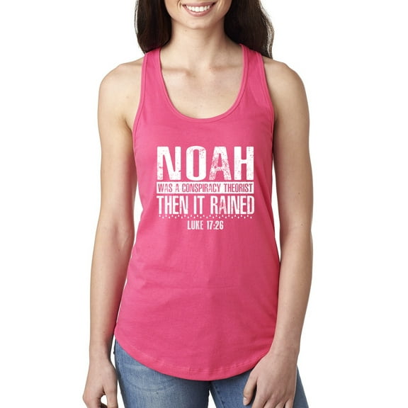 Wild Bobby Noah Was A Conspiracy Theorist Inspirational/Christian Women Racerback Tank Top, Hot Pink, Small