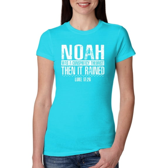 Wild Bobby Noah Was A Conspiracy Theorist Inspirational/Christian Women Slim Fit Junior Tee, Tahiti Blue, XX-Large