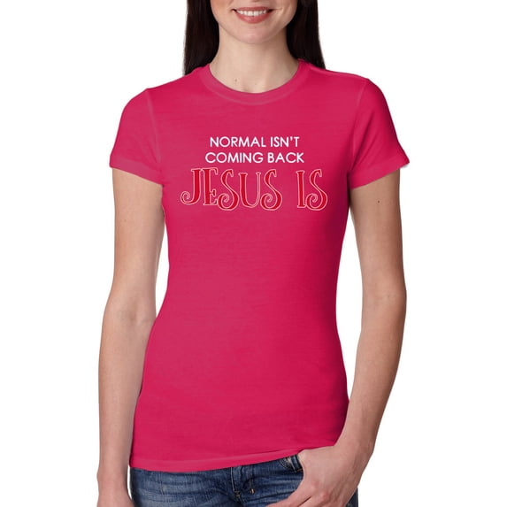 Wild Bobby, Normal Isn't Coming Back Jesus Is Inspirational/Christian Womens Slim Fit Junior Tee, Raspberry, Small